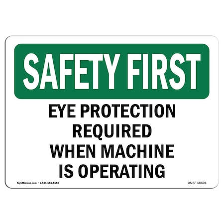 Signmission OSHA Sign, Eye Protection Required When Machine Is Operating, 10in X 7in, 10" W, 7" H, Landscape OS-SF-D-710-L-10604